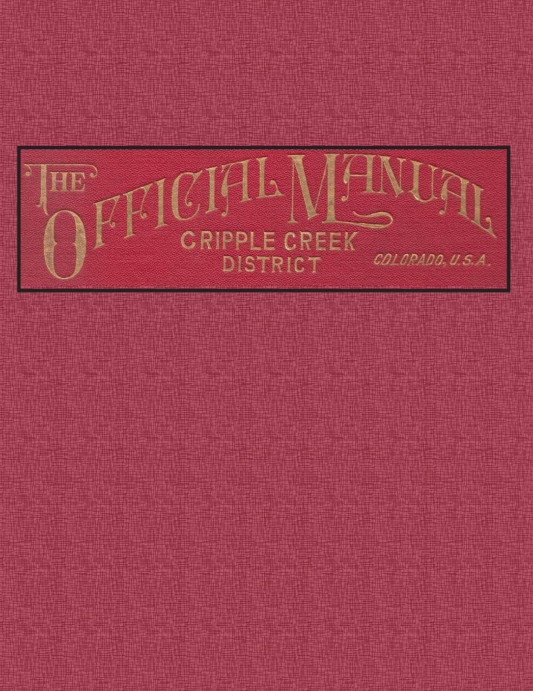 The Official Manual of the Cripple Creek District, Colorado
