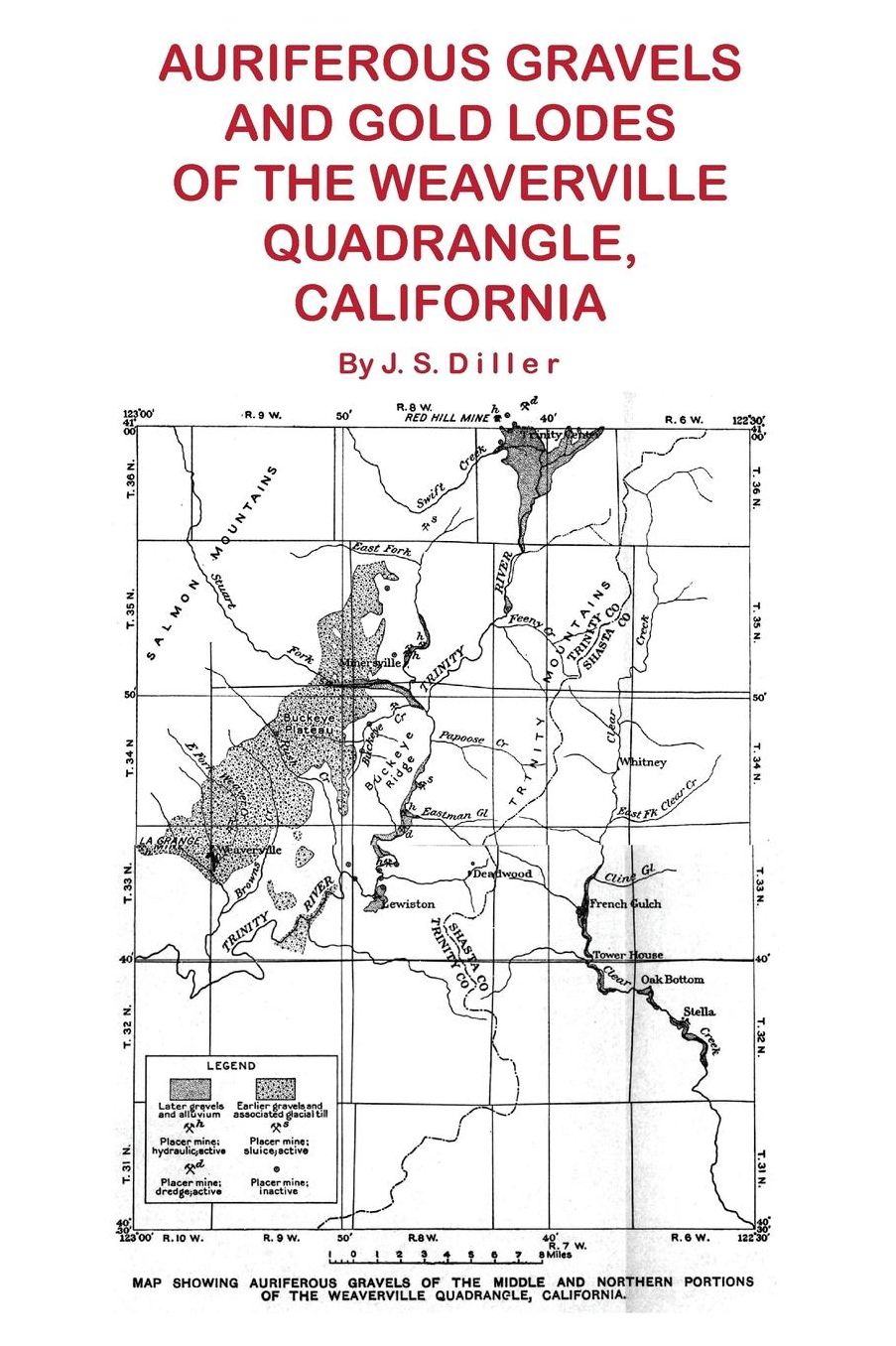 Auriferous Gravels and Gold Lodes of the Weaverville Quadrangle, California