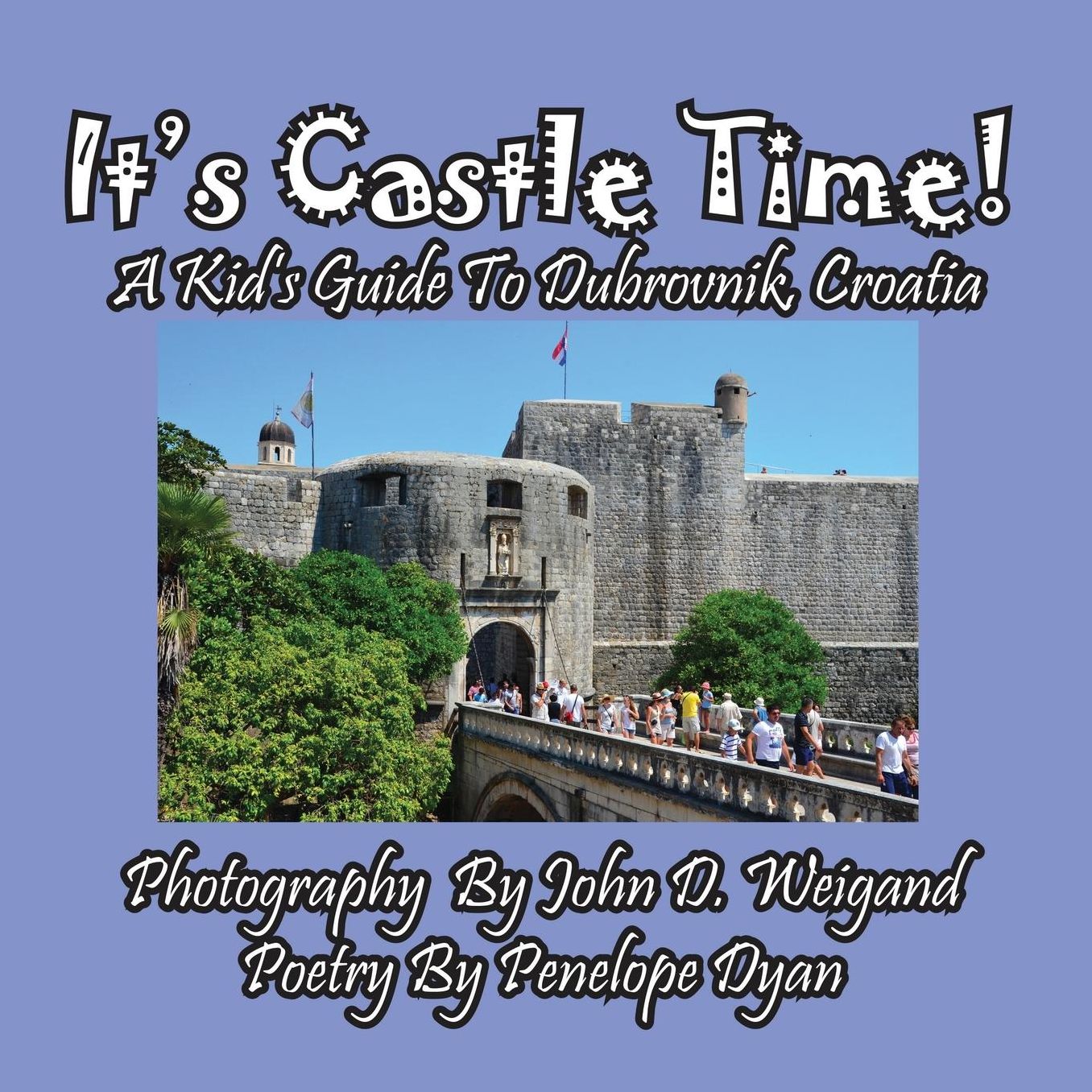 It's Castle Time! A Kid's Guide To Dubrovnik, Croatia