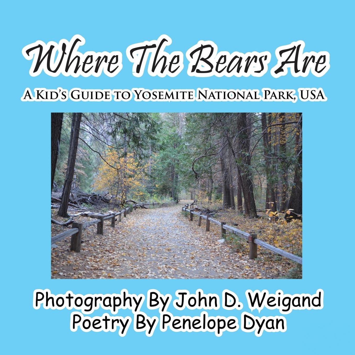 Where The Bears Are---A Kid's Guide To Yosemite National Park, Usa