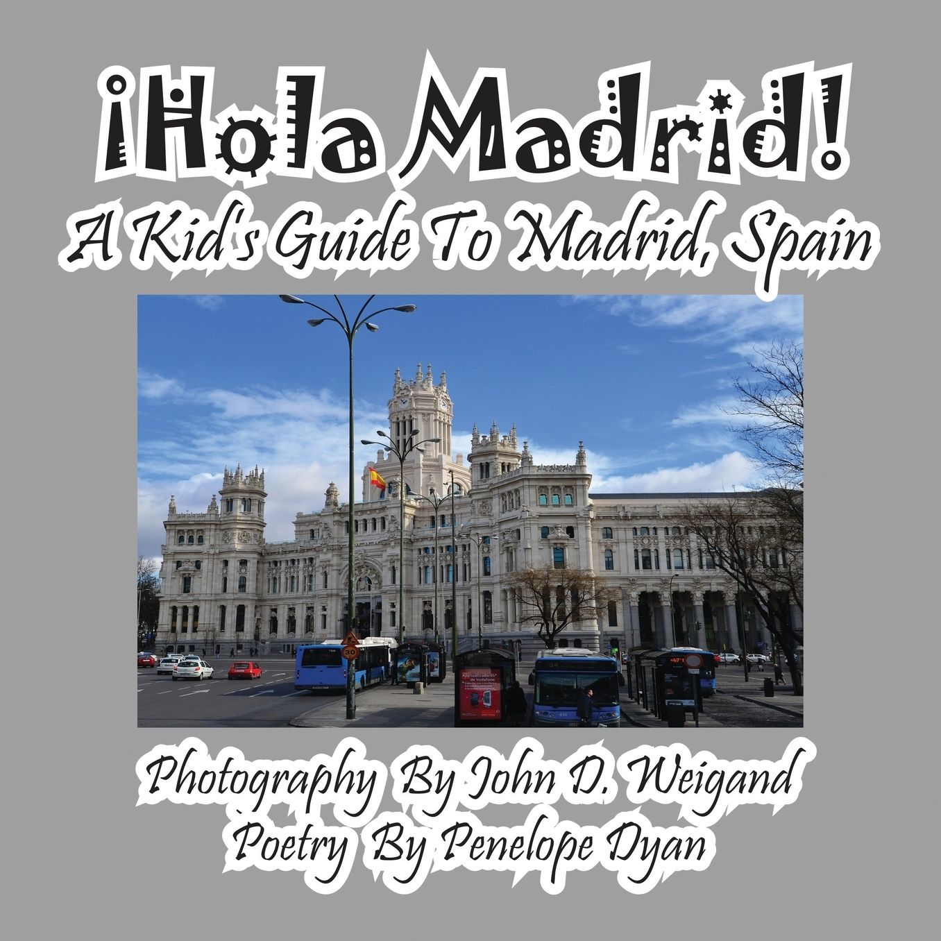 ?Hola Madrid! A Kid?s Guide To Madrid, Spain