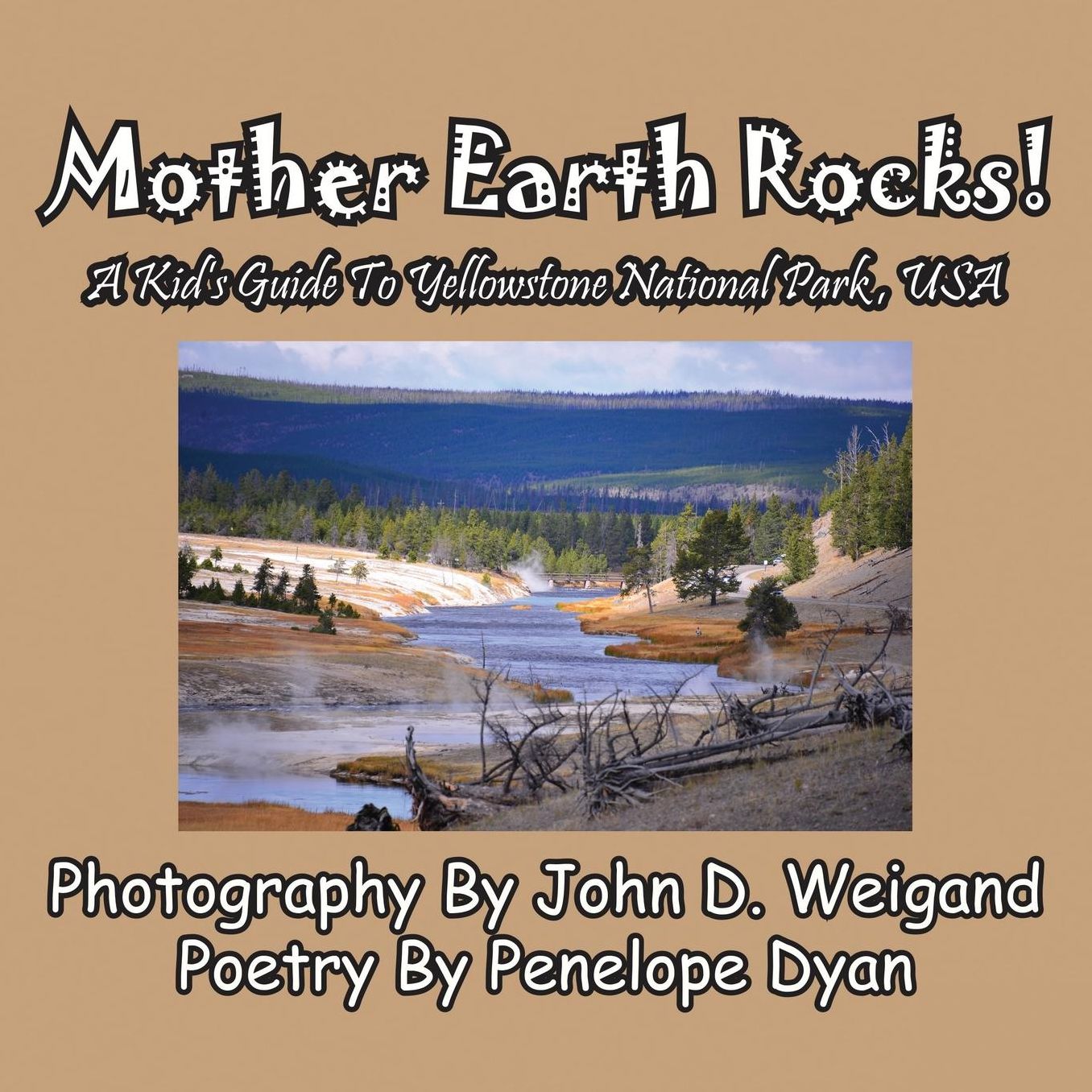 Mother Earth Rocks! A Kid's Guide to Yellowstone National Park, USA