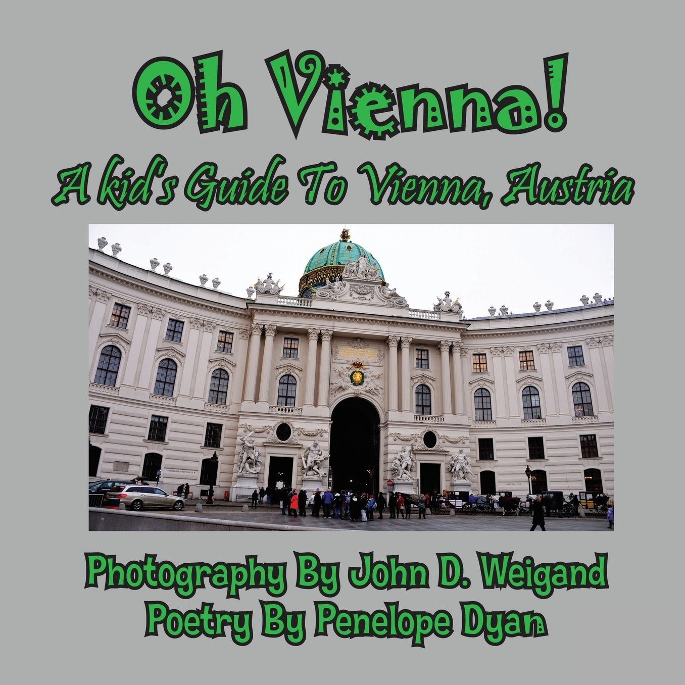 Oh Vienna! A Kid's Guide To Vienna, Austria