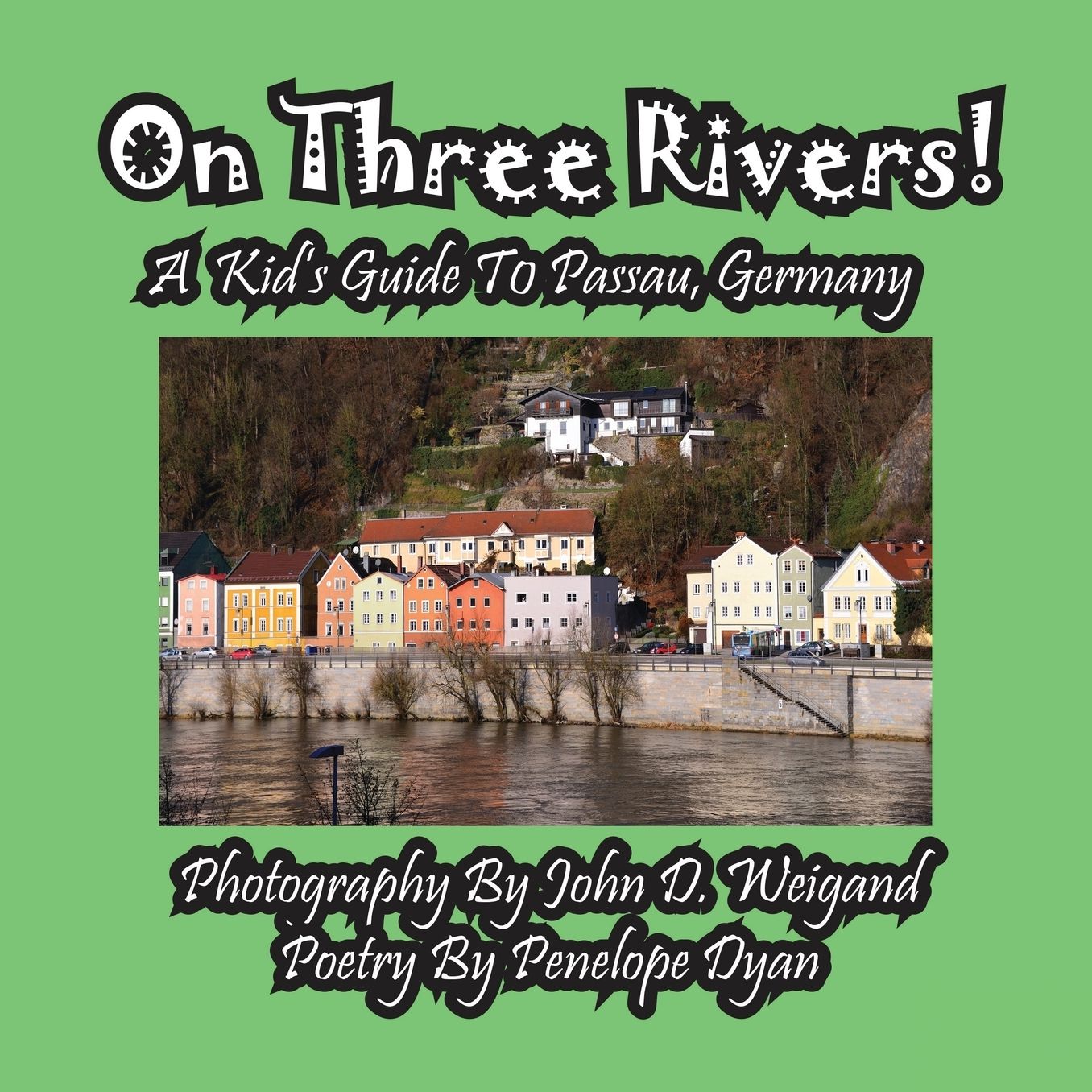 On Three Rivers! A Kid's Guide To Passau, Germany