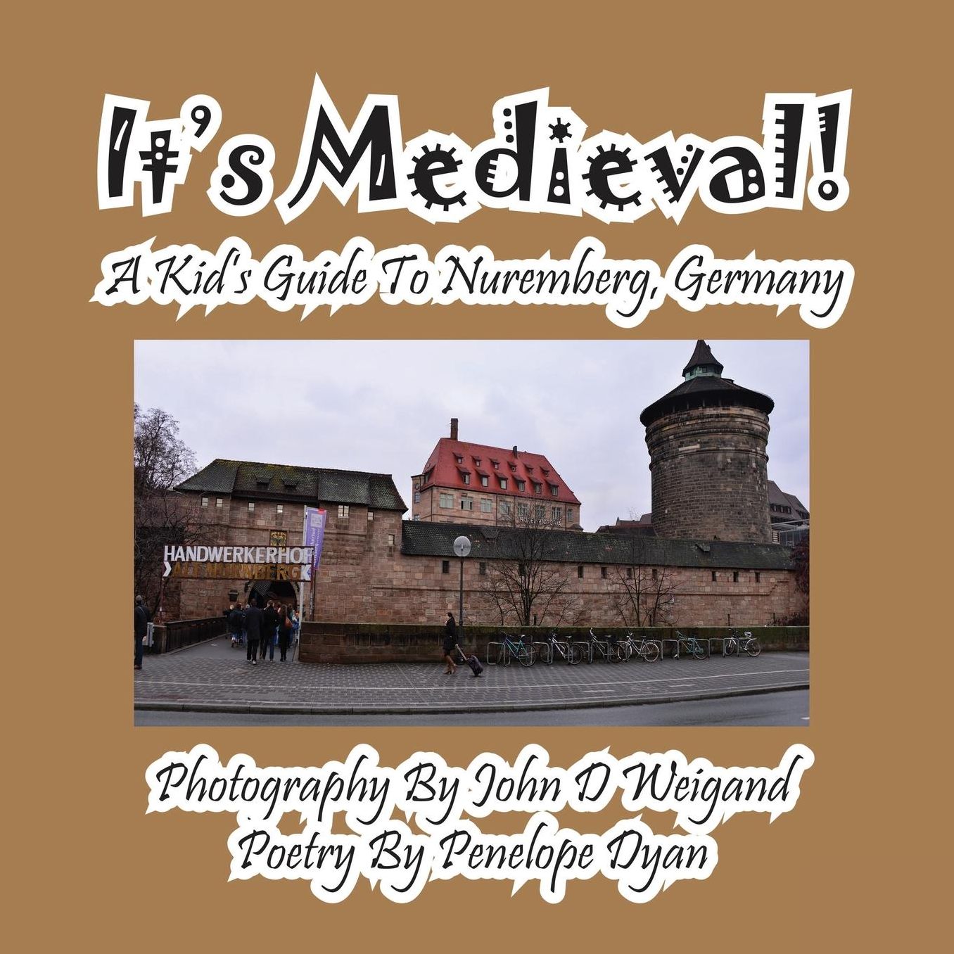It's Medieval! A Kid's Guide To Nuremberg, Germany