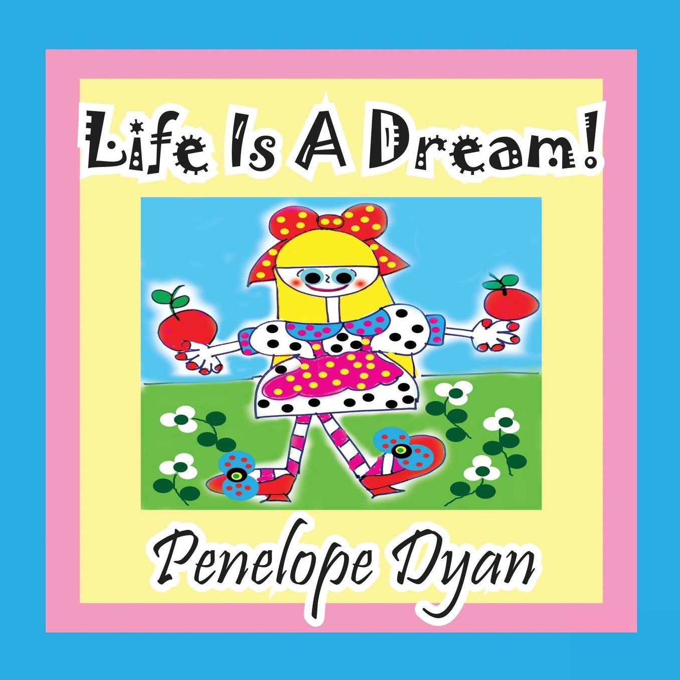 Life Is A Dream!