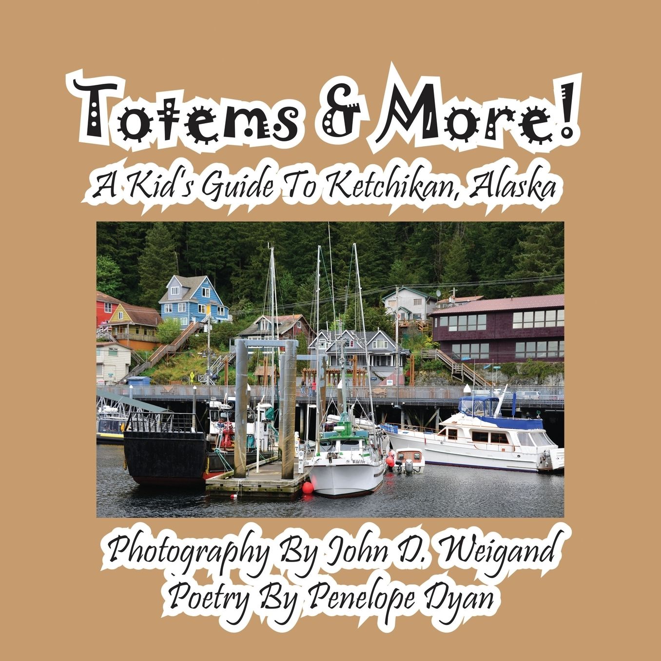 Totems & More! A Kid's Guide To Ketchikan, Alaska
