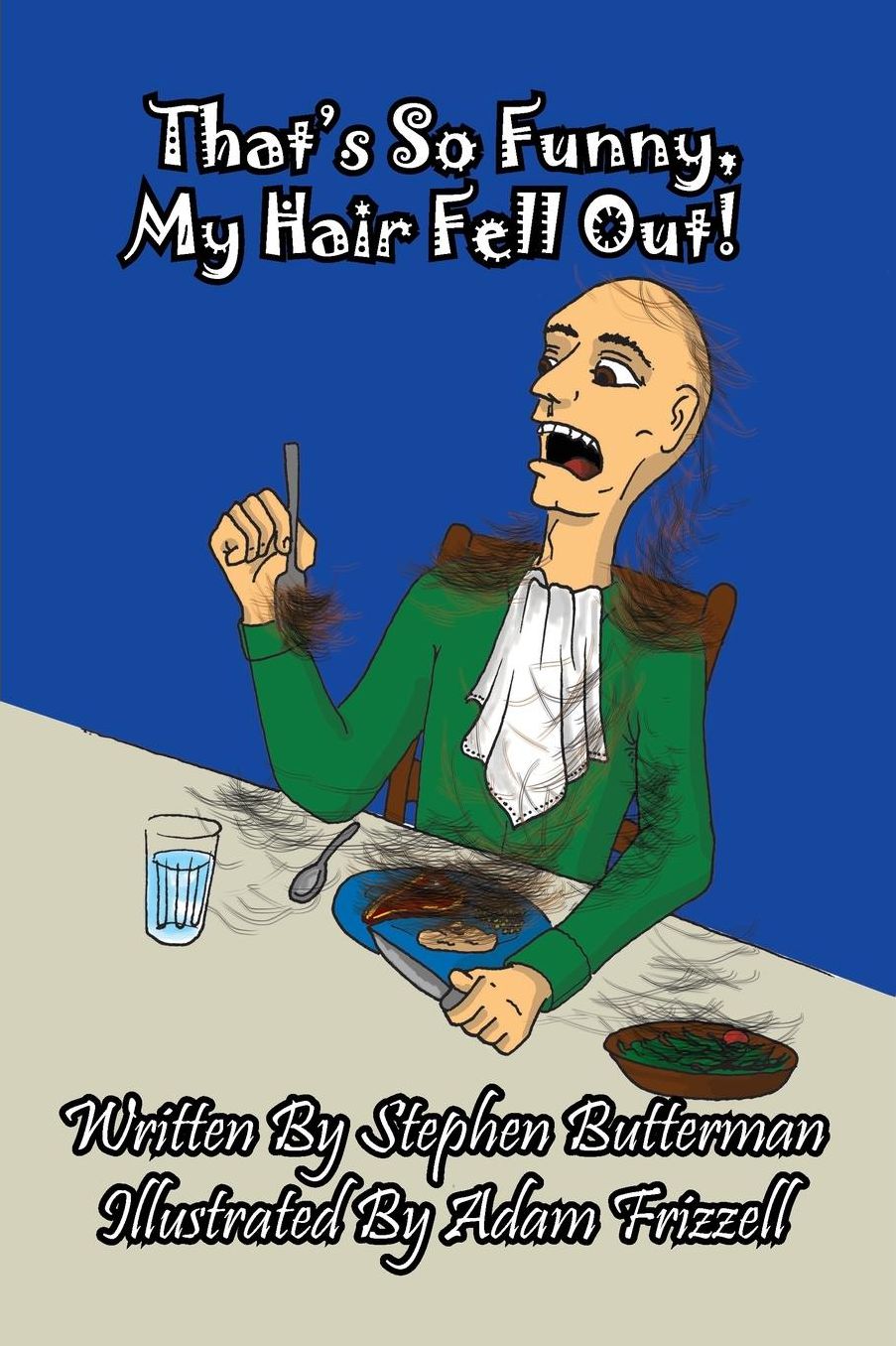 That's So Funny, My Hair Fell Out!
