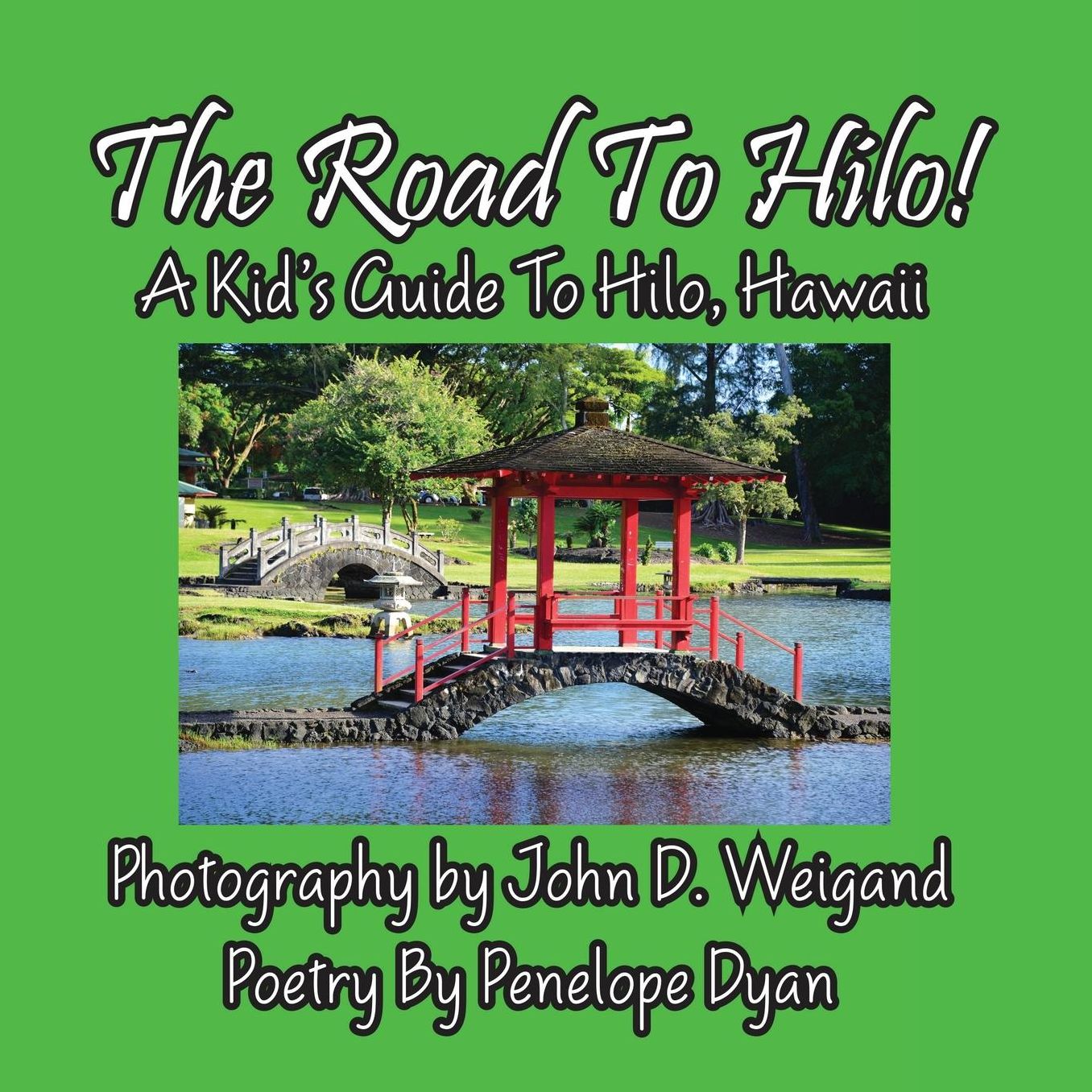 The Road To Hilo! A Kid's Guide To Hilo, Hawaii