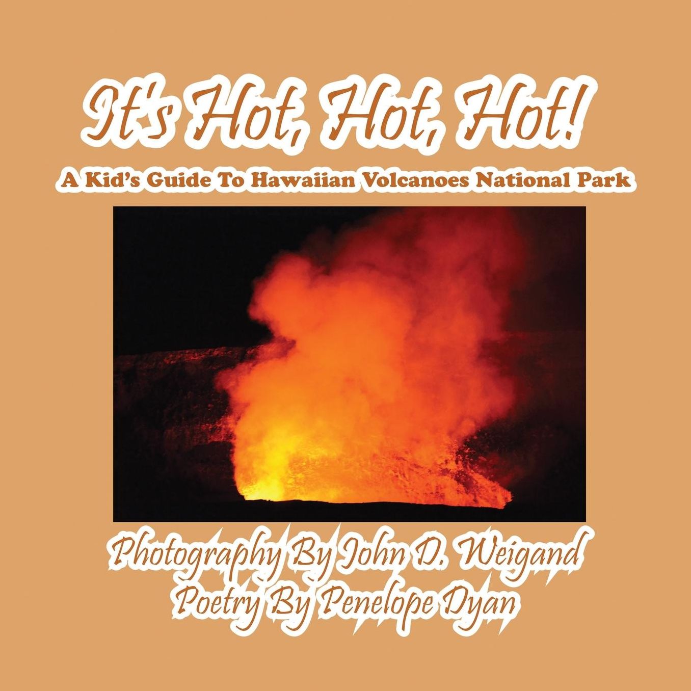 It's Hot, Hot, Hot! A Kid's Guide to Hawaian Volcanoes National Park