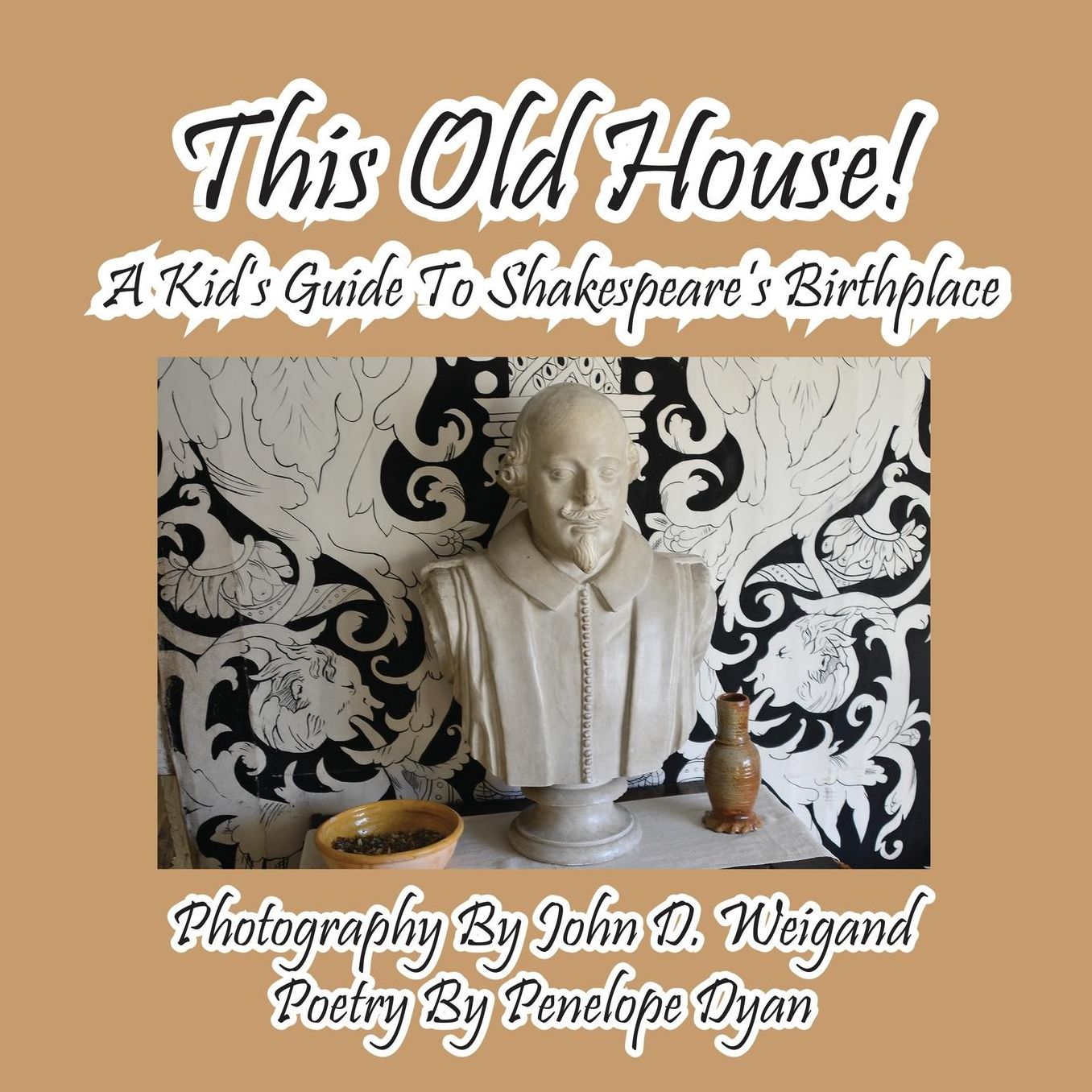 This Is The House! A Kid's Guide To Shakespeare's Birthplace