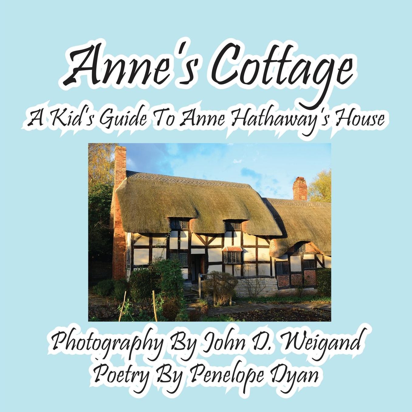 Anne's Cottage--A Kd's Guide To Anne Hathaway's House