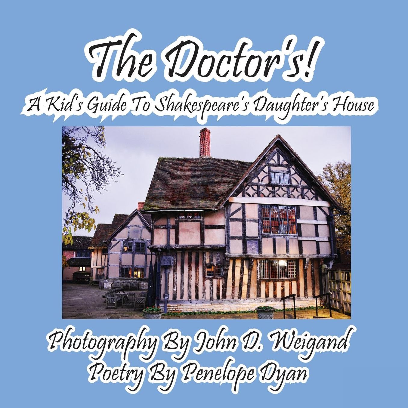 The Doctor's! A Kid's Guide To Shakepeare's Daughter's House