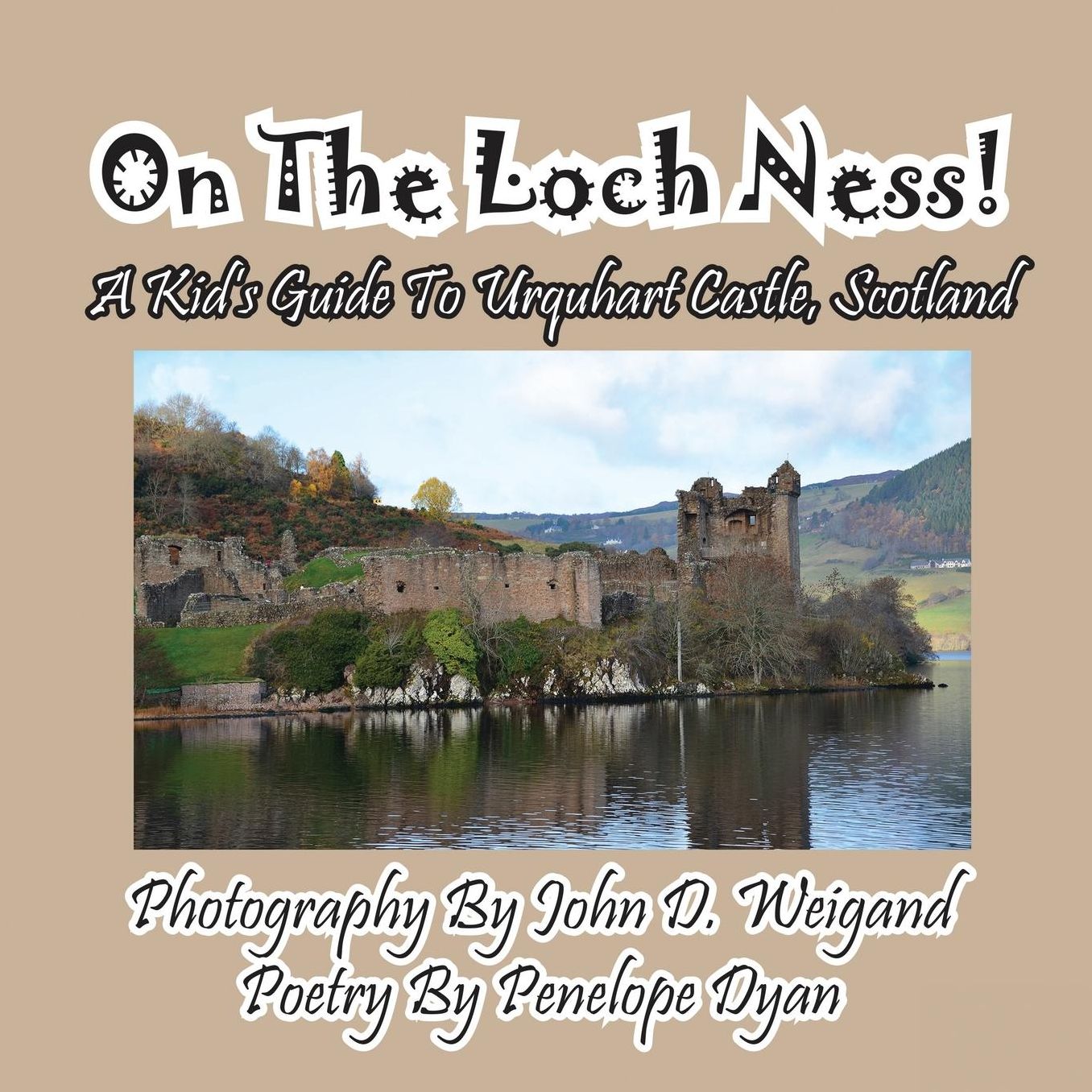 On The Loch Ness! A Kid?s Guide To Urquhart Castle, Scotland