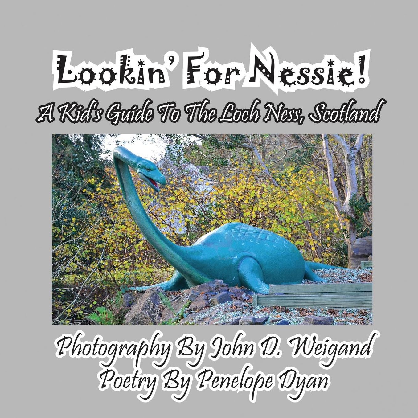 Lookin' For Nessie! A Kid's Guide To The Loch Ness, Scotland