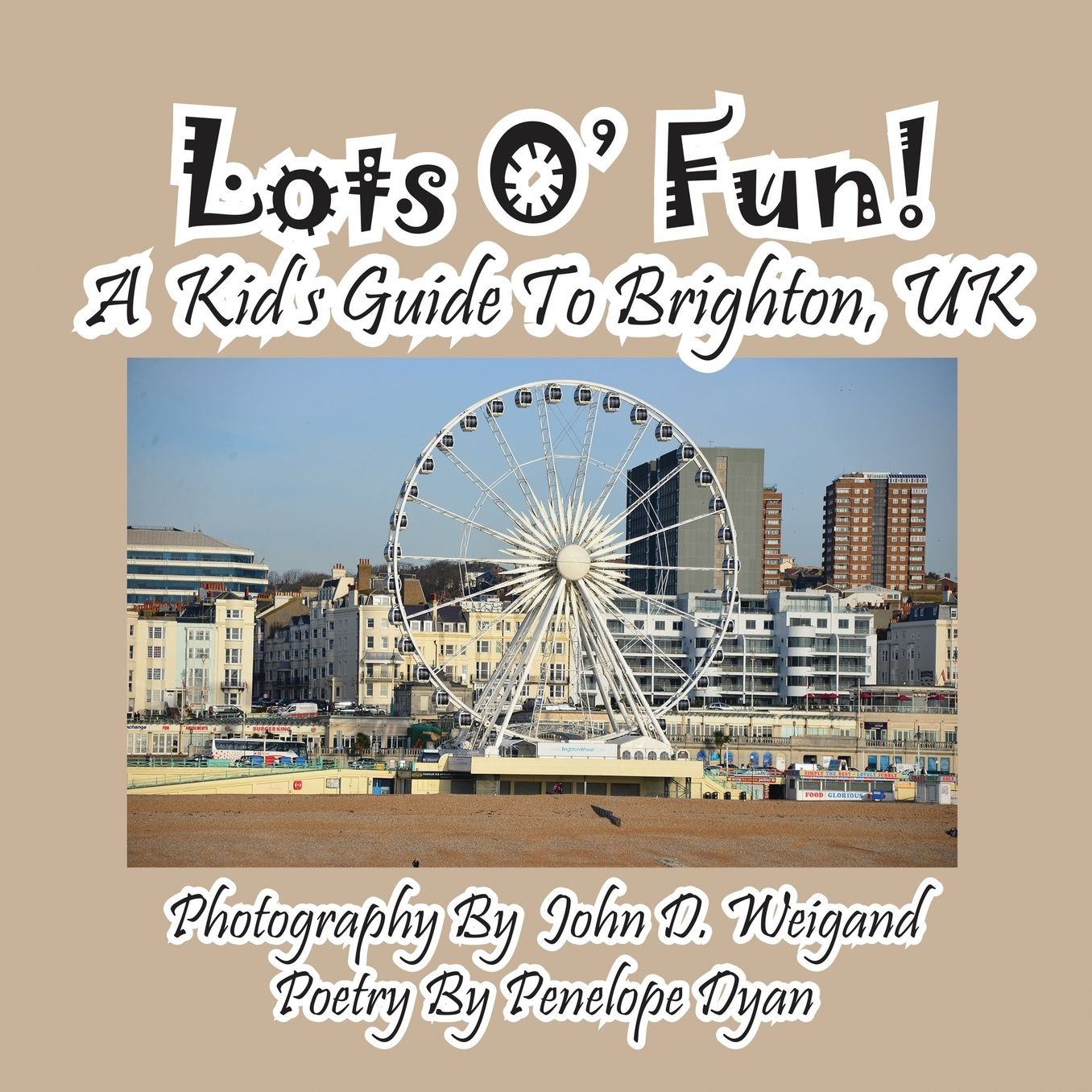 Lots O' Fun! A Kid's Guide To Brighton, UK