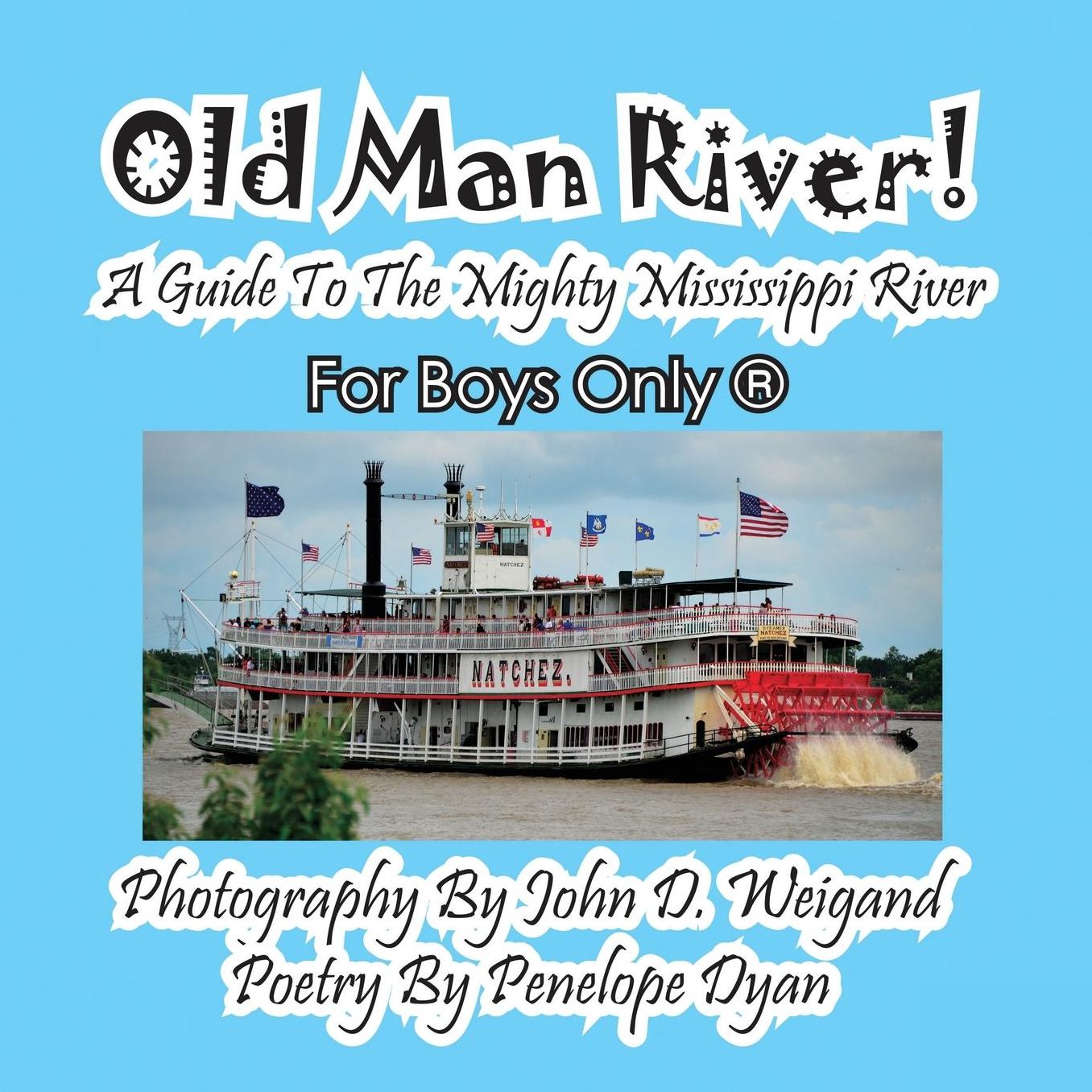 Old Man River! A Guide To The Mighty Mississippi River--For Boys Only?