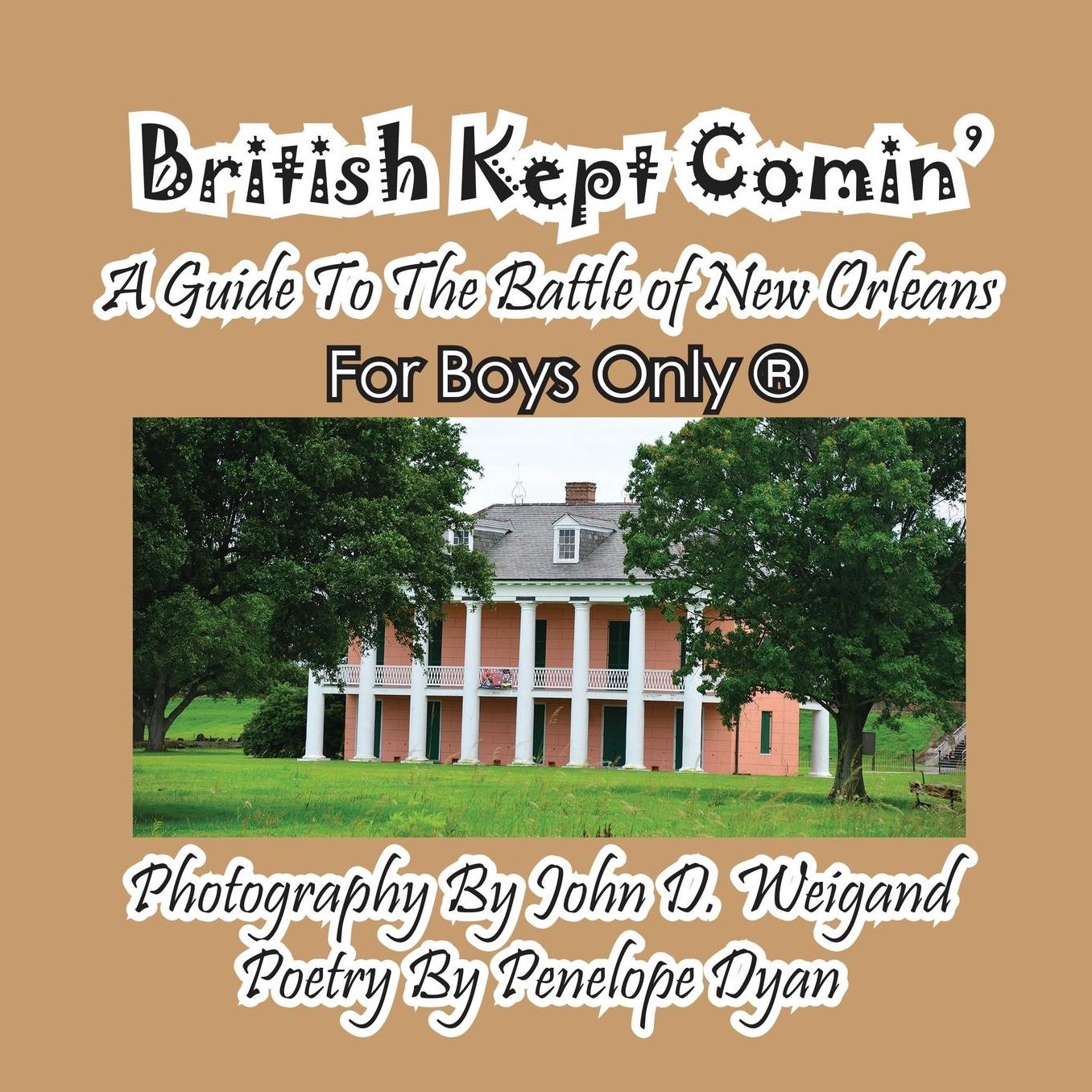 British Kept Comin' -- A guide To The Battle of New Orleans -- For Boys Only ?