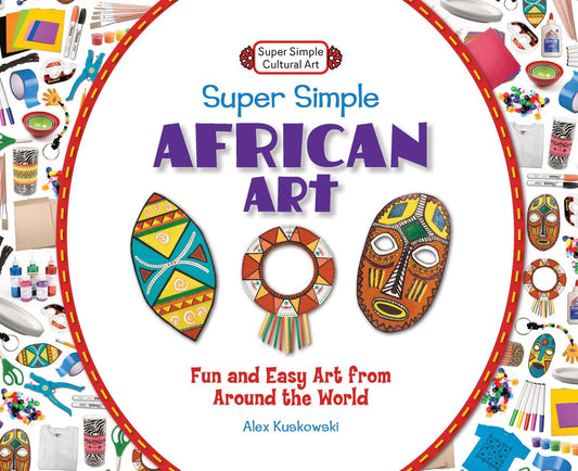 Super Simple African Art: Fun and Easy Art from Around the World eBook