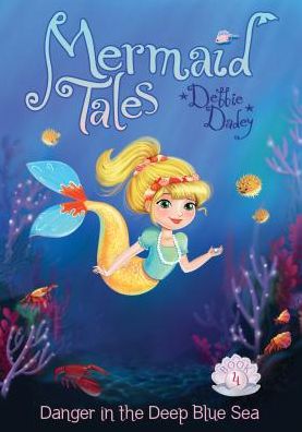 Danger in the Deep Blue Sea (Mermaid Tales Series #4)