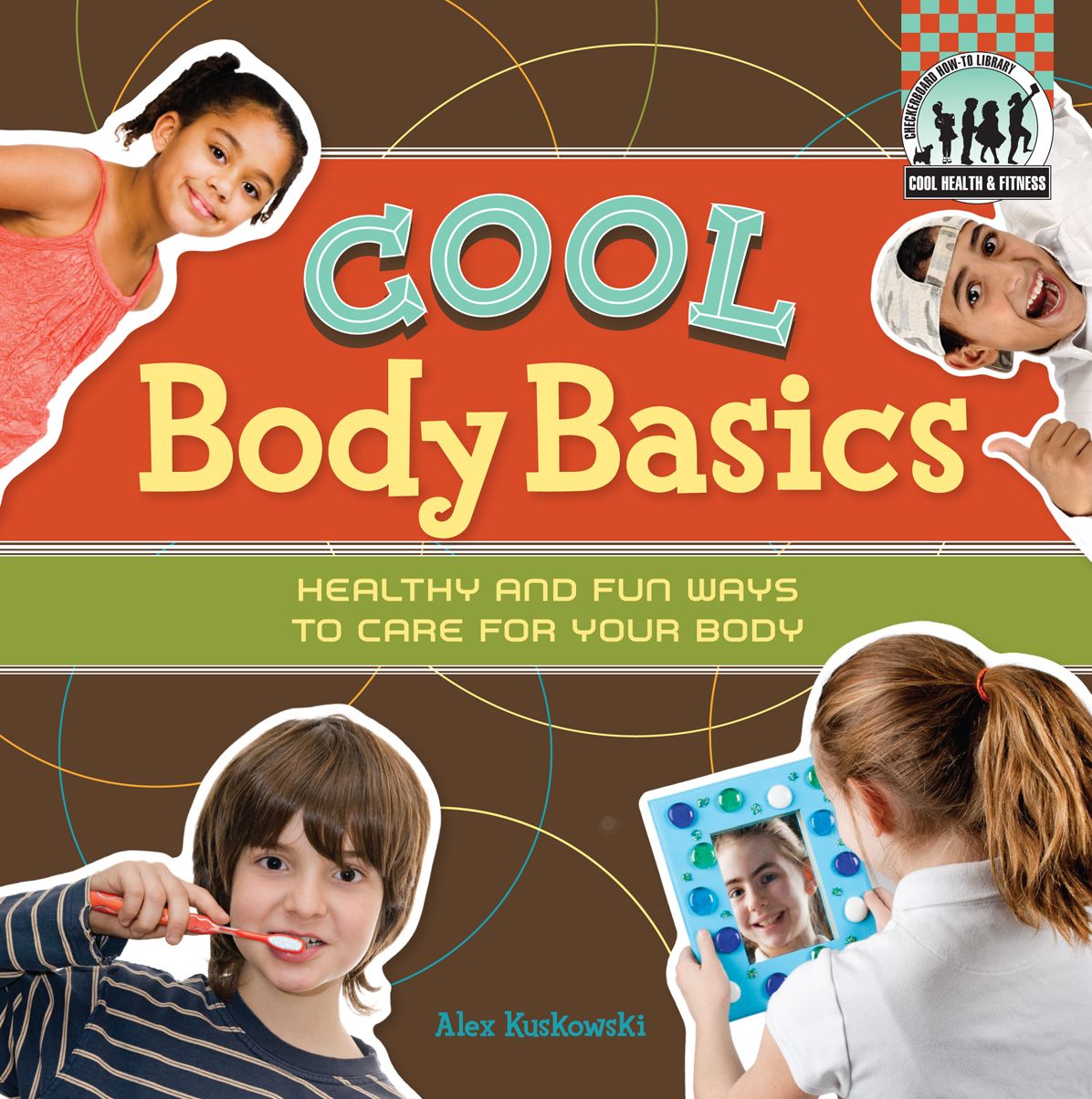 Cool Body Basics: Healthy & Fun Ways to Care for Your Body eBook