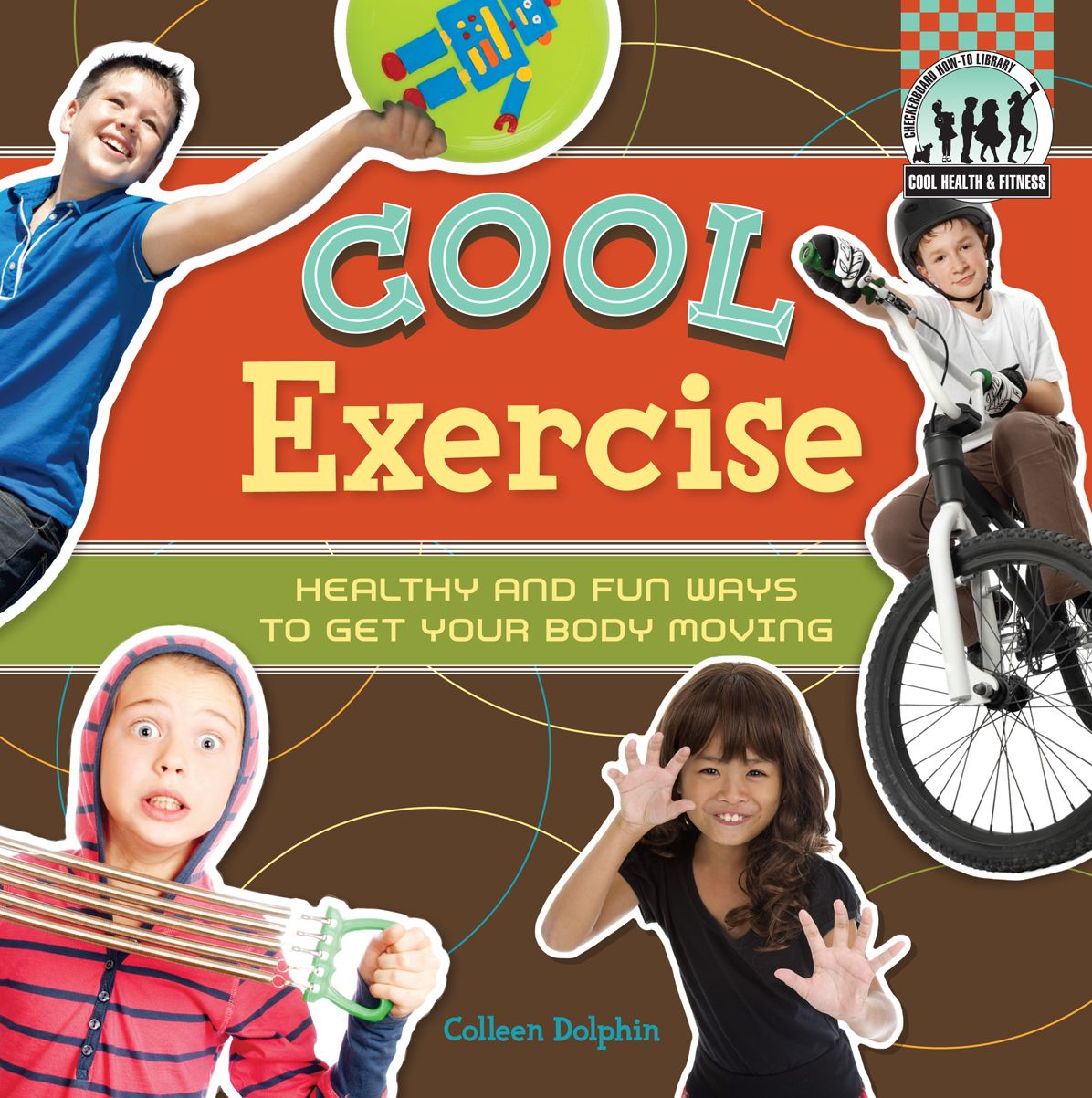 Cool Exercise: Healthy & Fun Ways to Get Your Body Moving eBook