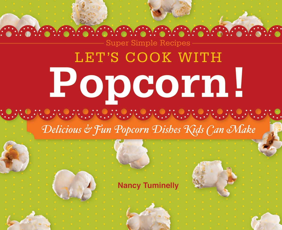 Let's Cook with Popcorn!: Delicious & Fun Popcorn Dishes Kids Can Make eBook