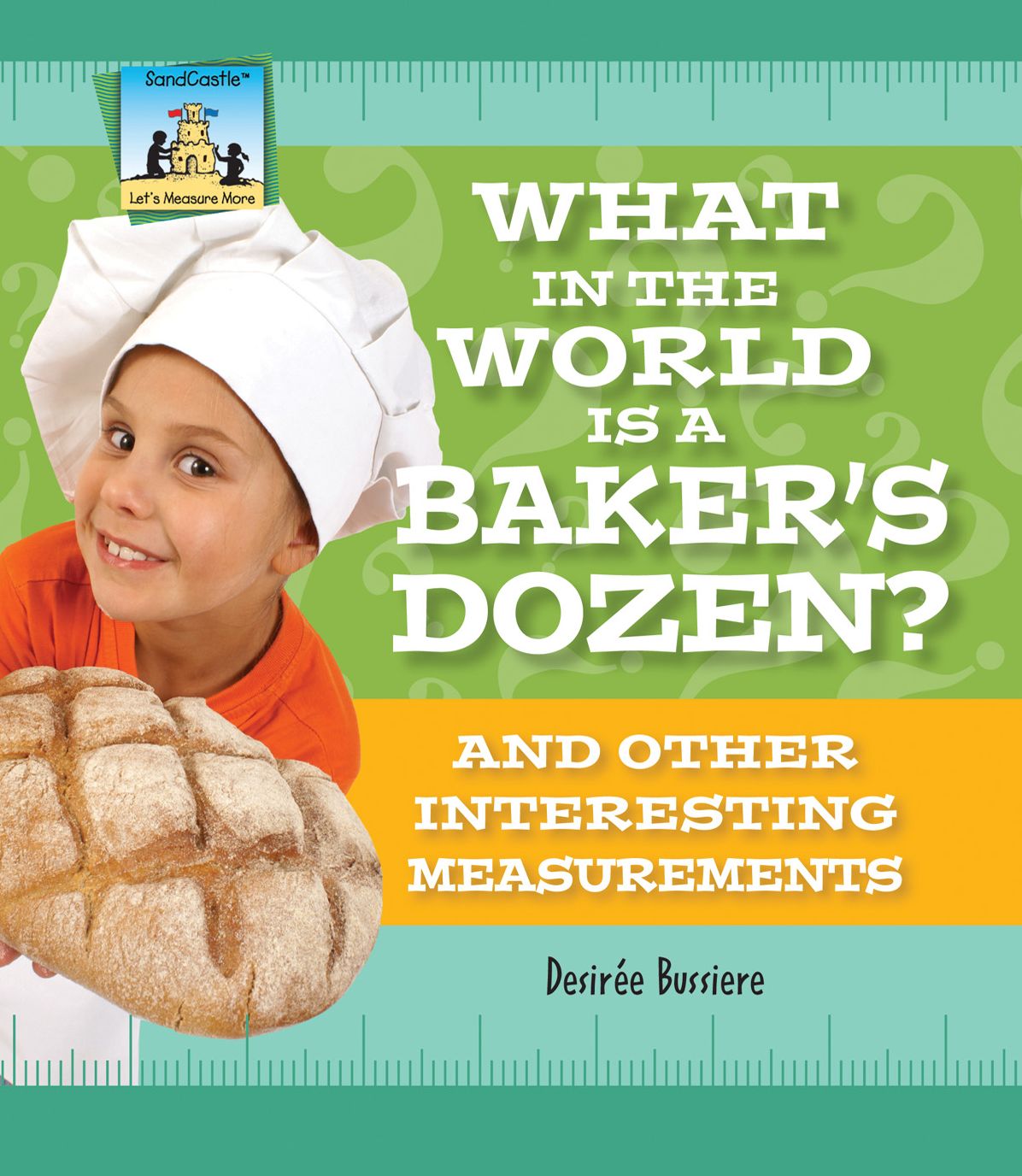 What in the World Is a Baker's Dozen? And Other Interesting Measurements eBook