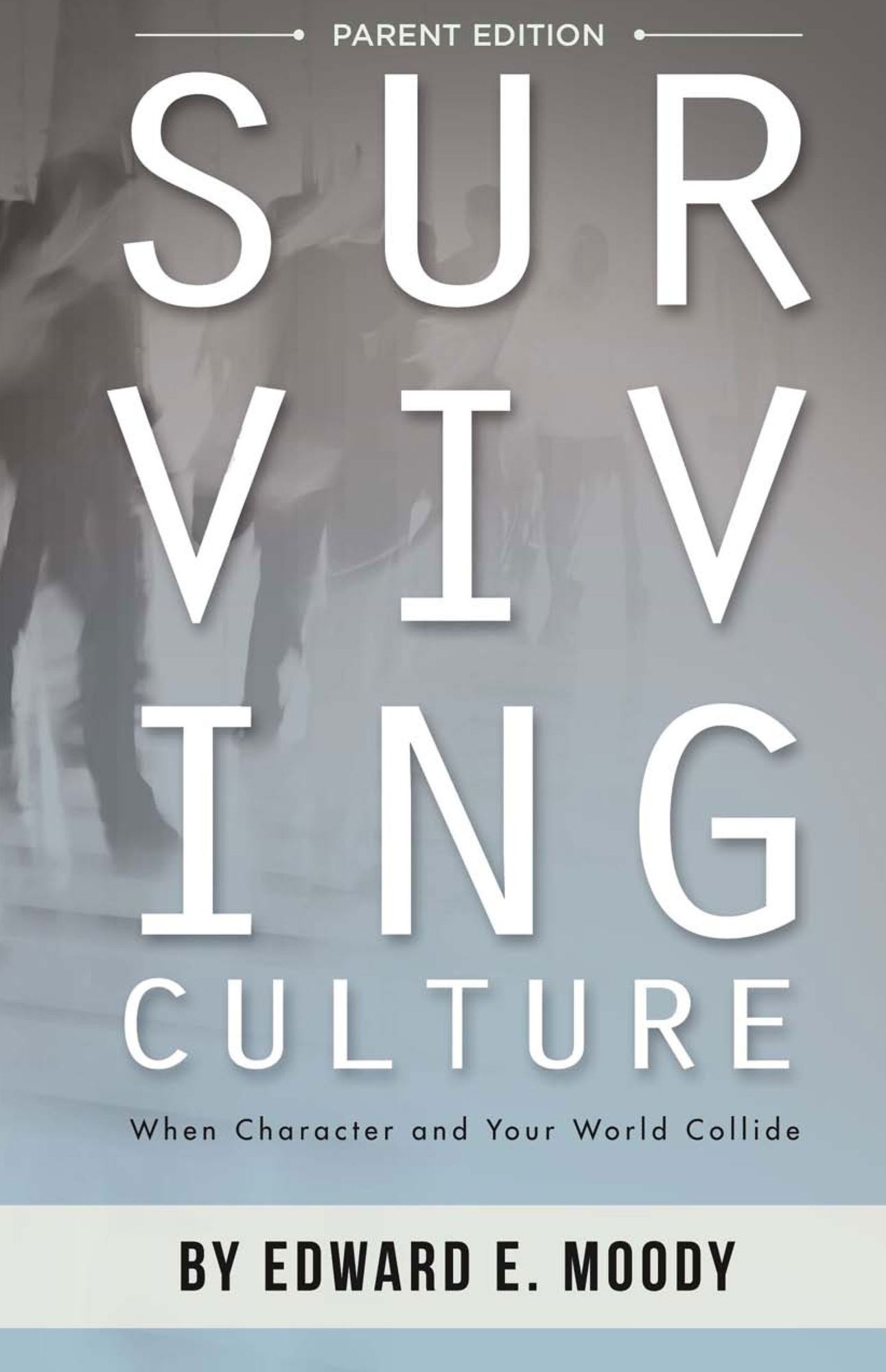 Surviving Culture Parent Edition: When Character and Your World Collide