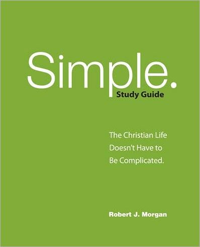 Simple Study Guide: The Christian Life Doesn't Have to Be Complicated