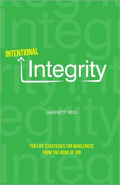 Intentional Integrity: Ten Life Strategies for Wholeness From The Book of Job