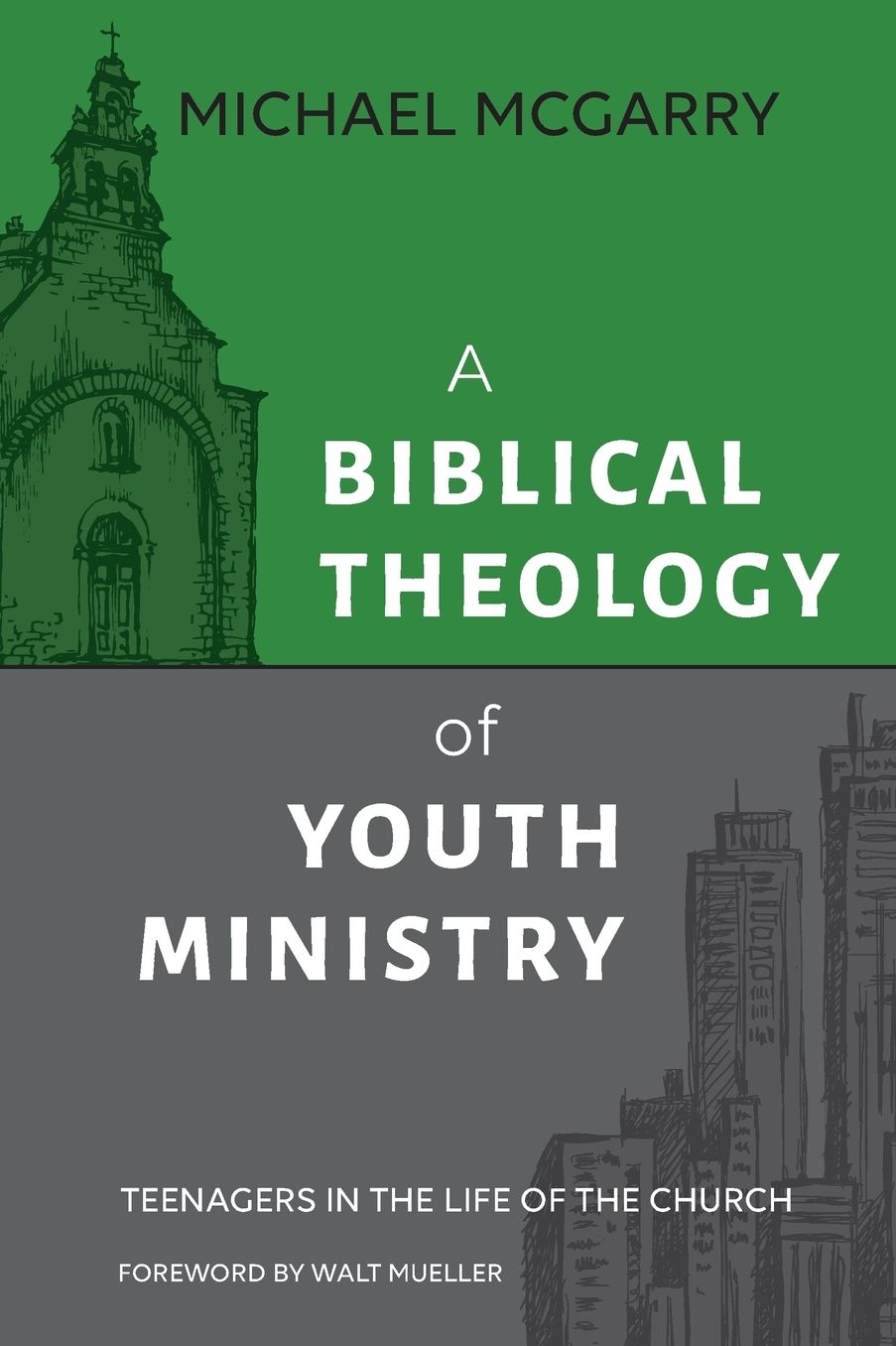 A Biblical Theology of Youth Ministry: Teenagers in The Life of The Church