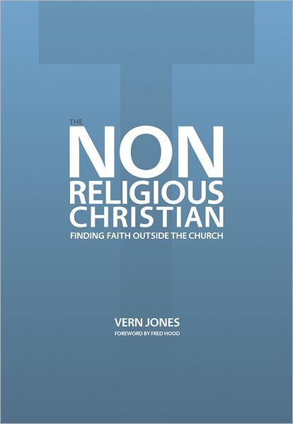 The Non-Religious Christian: Finding Faith Outside the Church