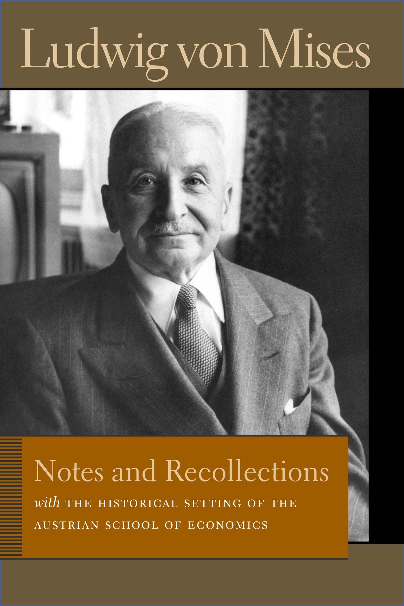 Notes and Recollections: With The Historical Setting of the Austrian School of Economics
