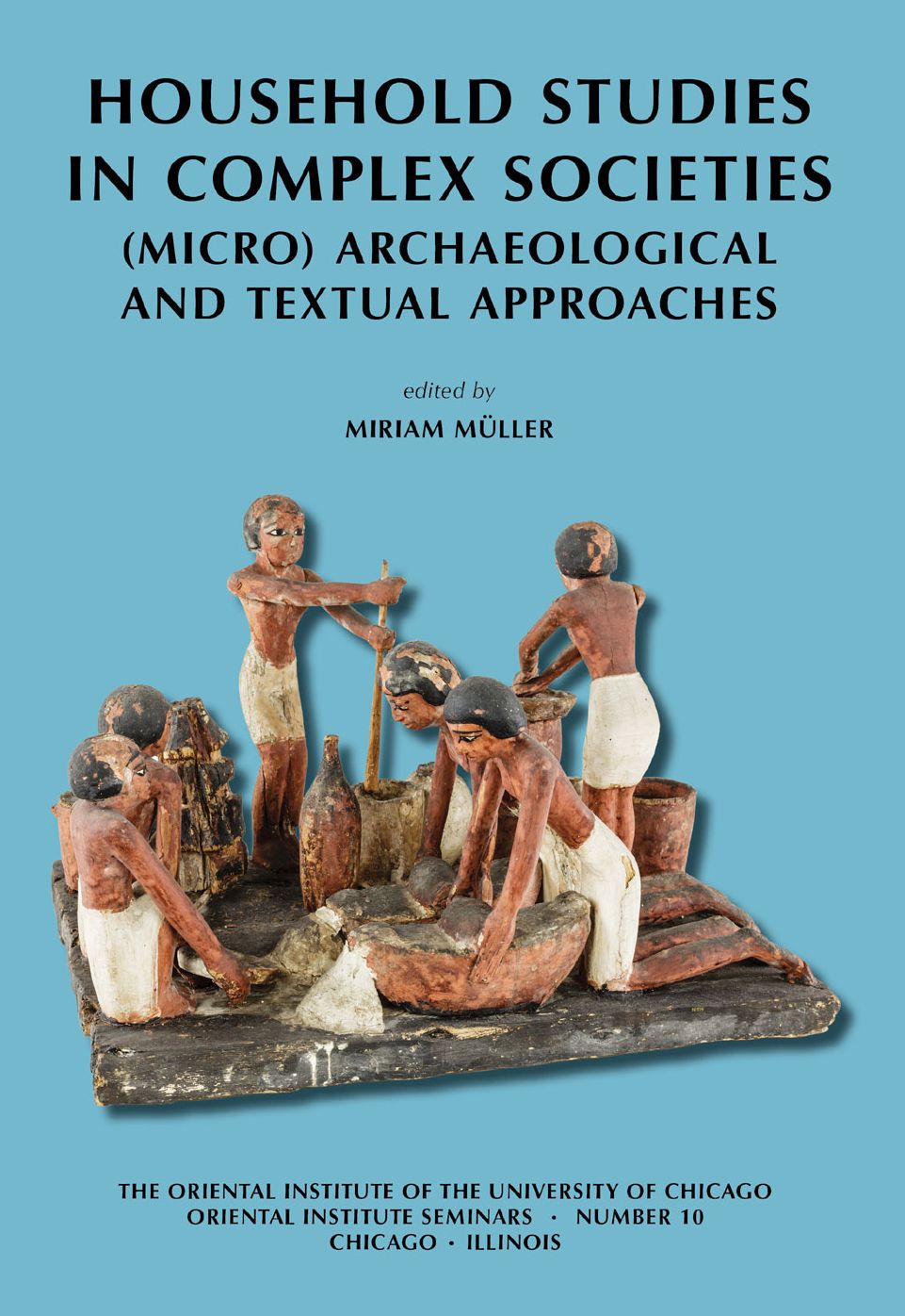 Household Studies in Complex Societies: (Micro) Archaeological and Textual Approaches