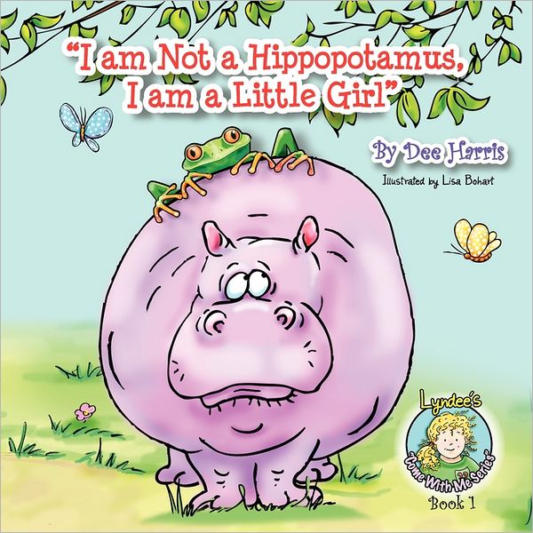 I Am Not A Hippopotamus, I Am A Little Girl, Book 1