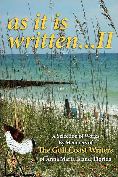 A Selection Of Works By Members Of The Gulf Coast Writers Group, As It Is Written, Volume 2