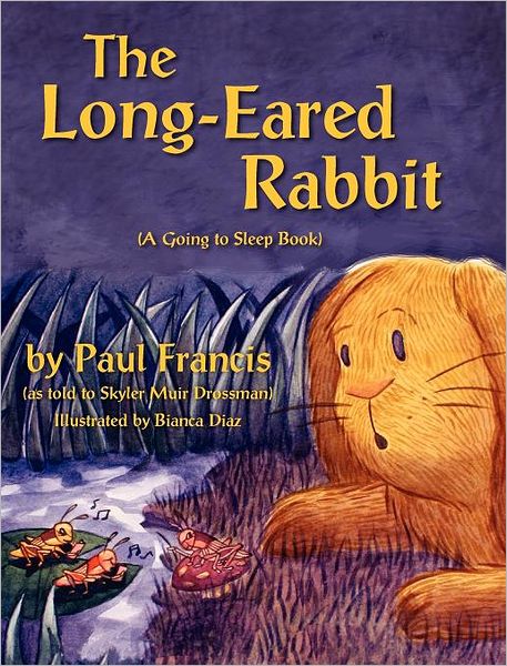 The Long Eared Rabbit, A Going To Sleep Book -As Told To Skyler Muir Drossman