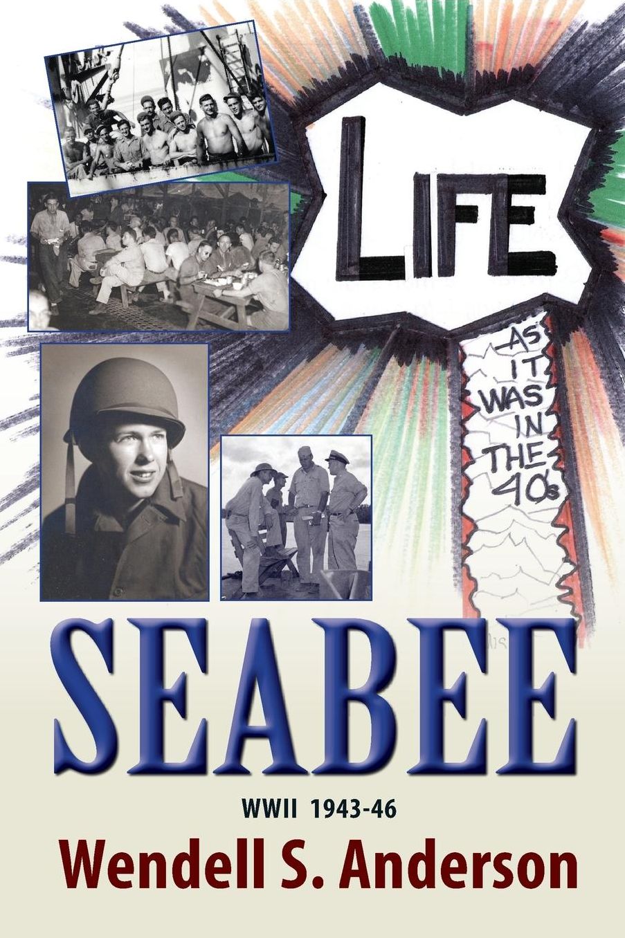 SEABEE, Life as it was in the 40's WWII 1943 -46