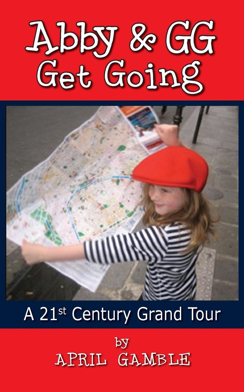 Abby and GG Get Going A 21st Century Grand Tour