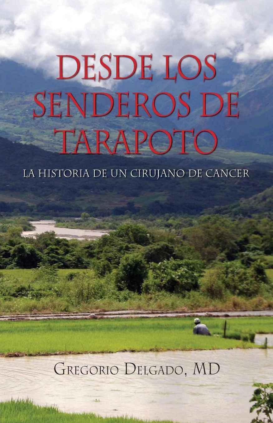 Desdelos Senderos De Tarapoto,LA HISTORIA DE UN CIRUNJANO DE CANCER