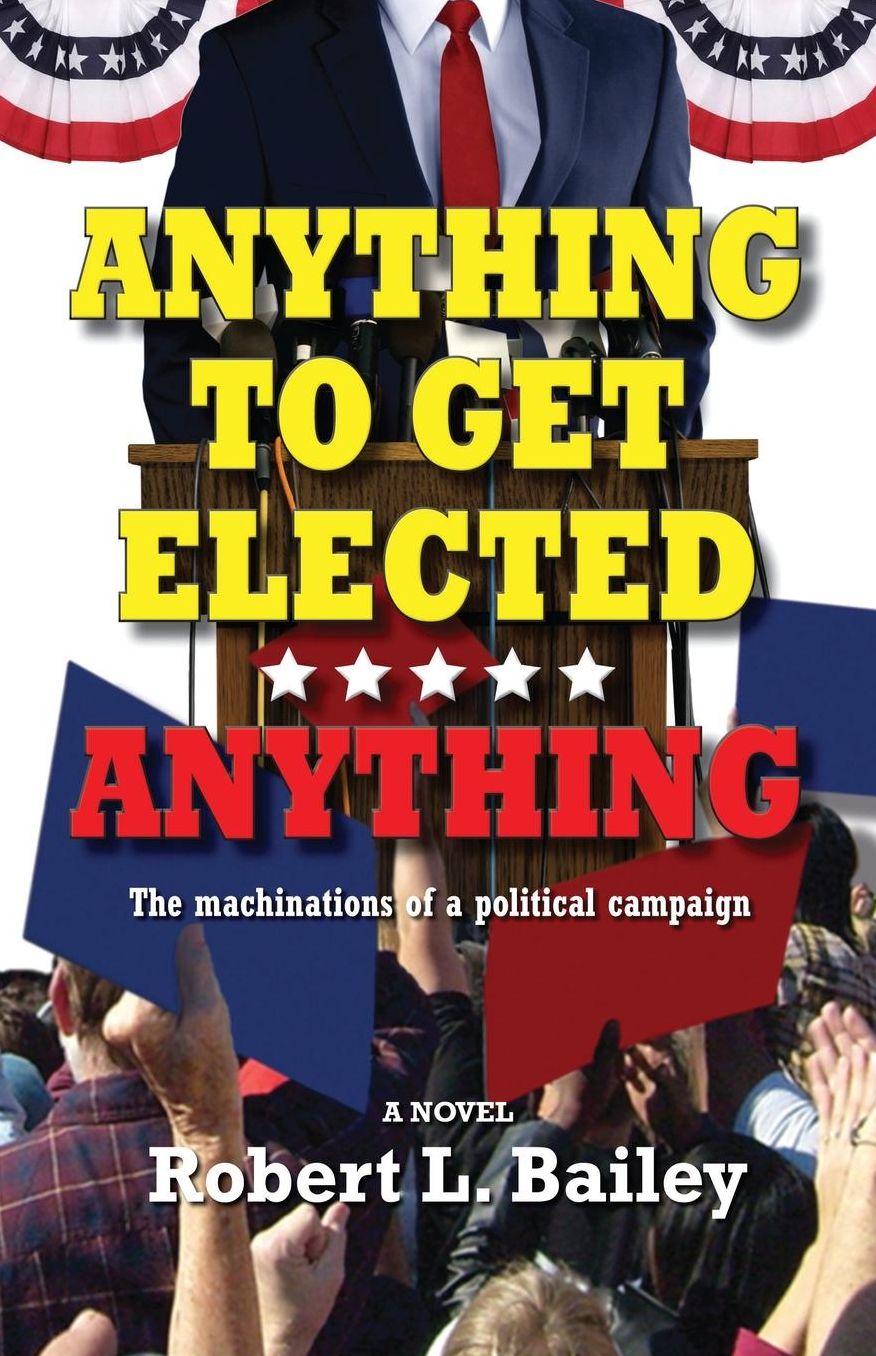 Anything to Get Elected...Anything: The machinations of a political campaign