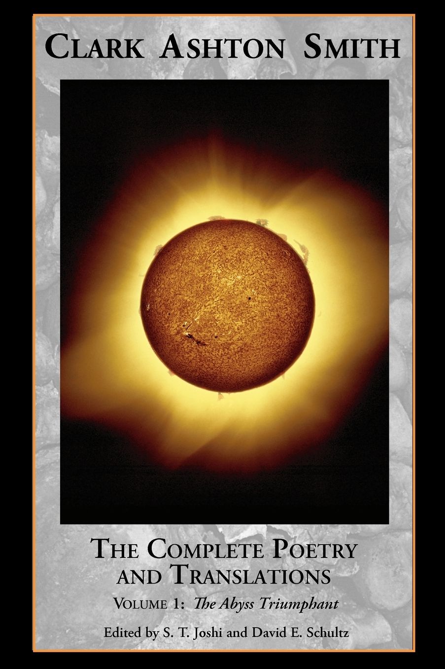 The Complete Poetry and Translations of Clark Ashton Smith: The Abyss Triumphant