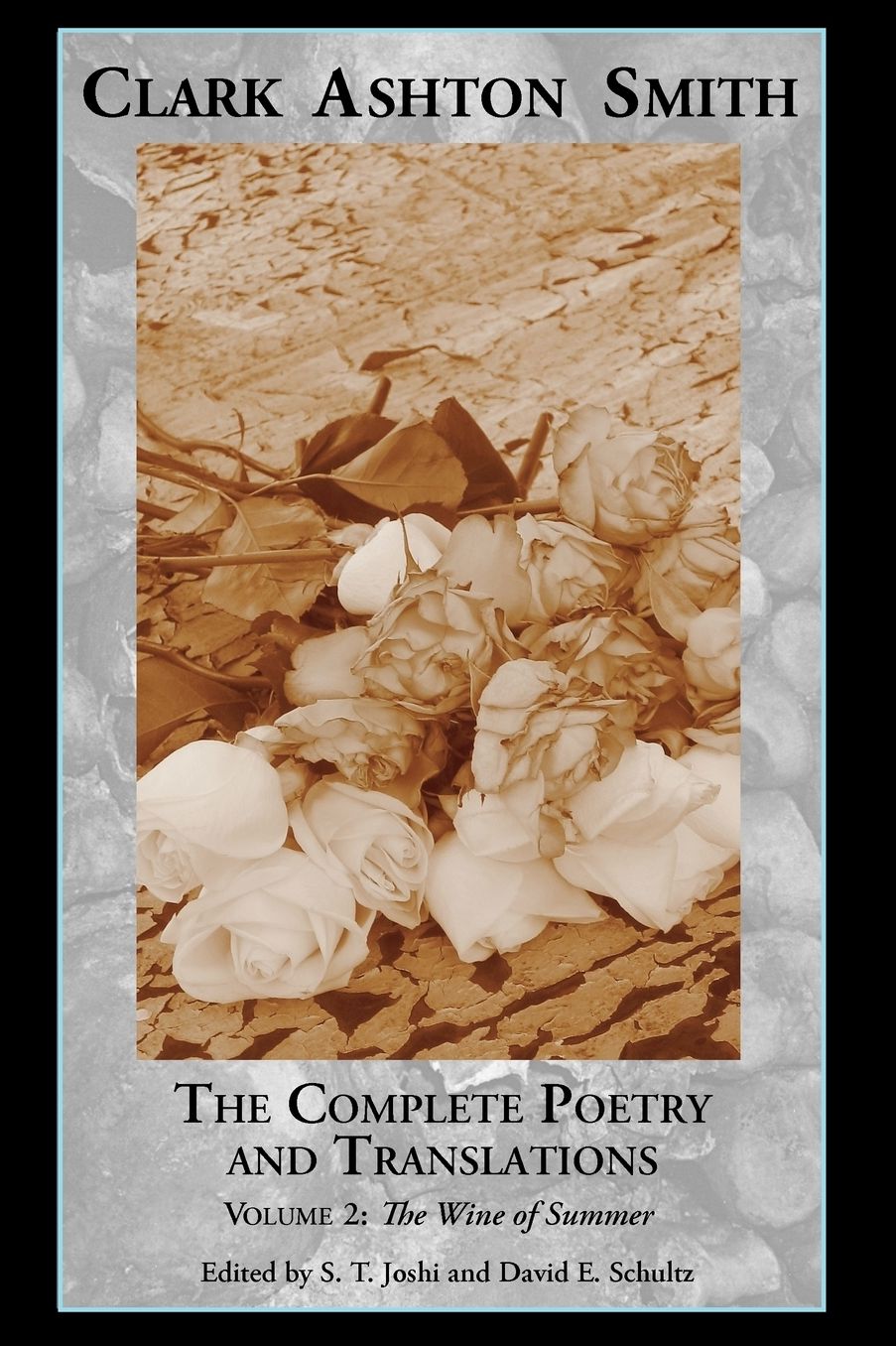 The Complete Poetry and Translations of Clark Ashton Smith: The Wine of Summer