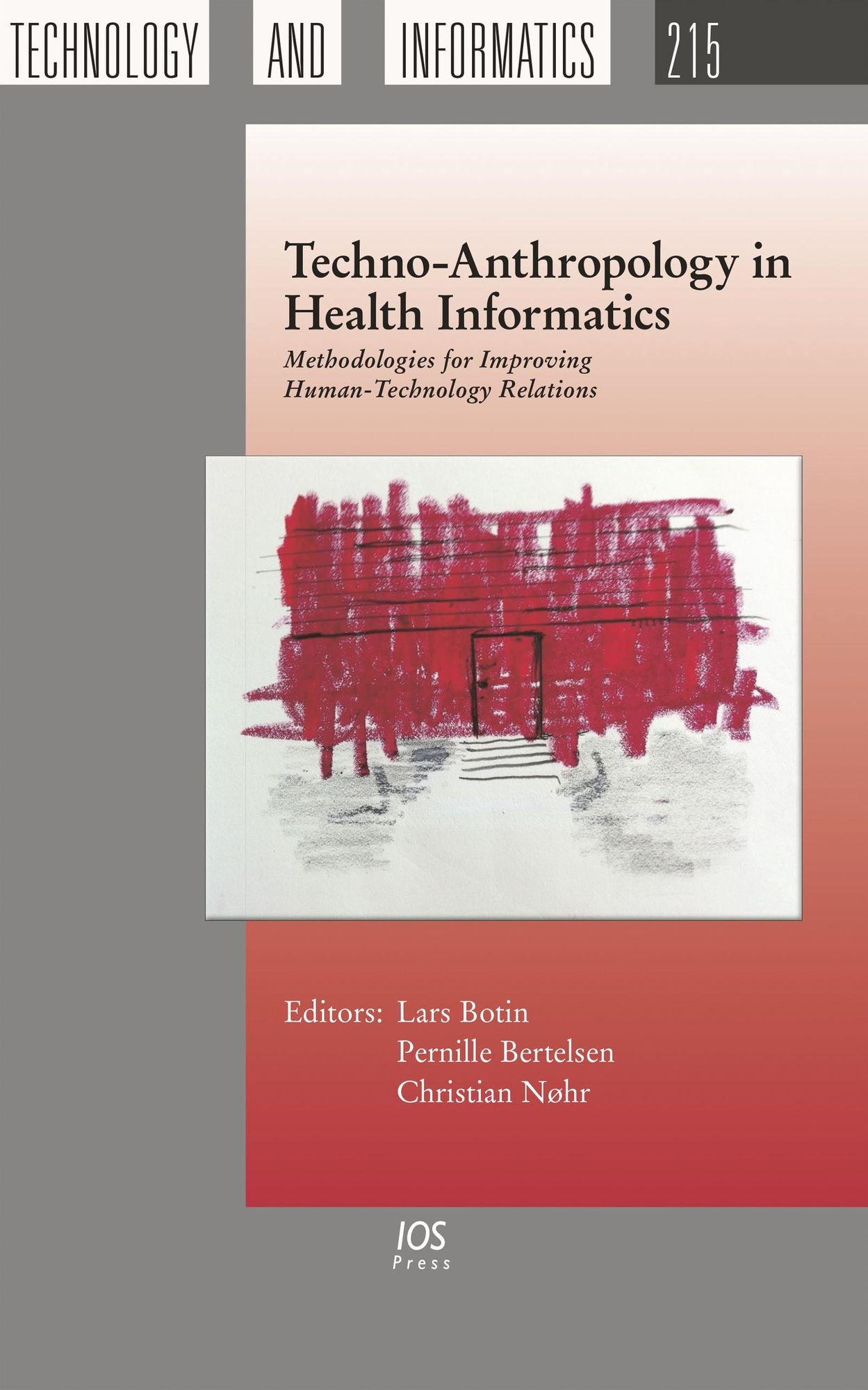 Techno-Anthropology in Health InformaticsMethodologies for Improving Human-Technology Relations