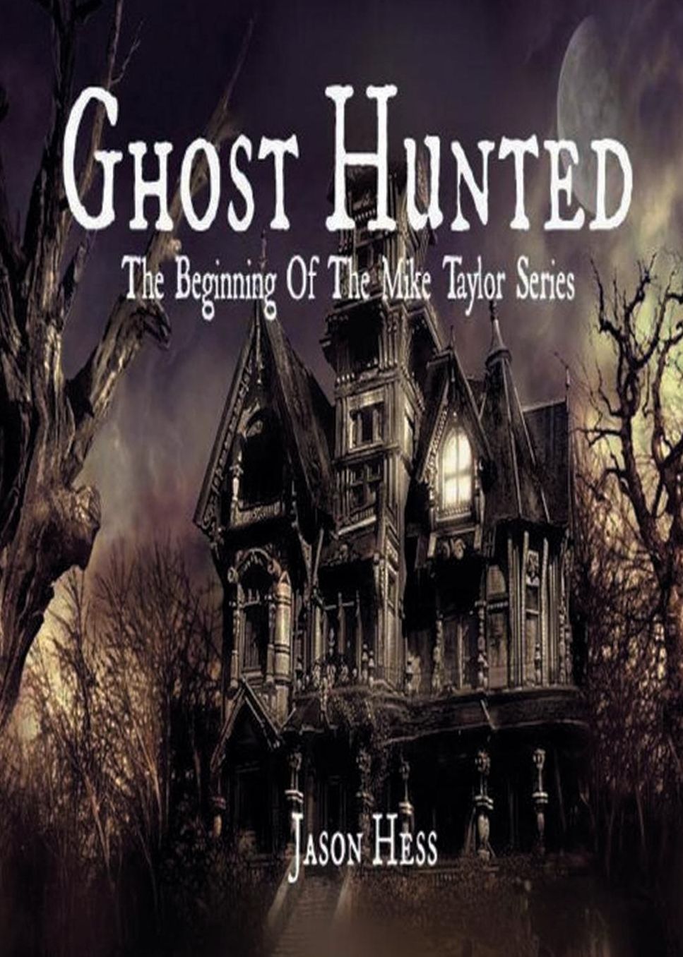 Ghost Hunted: The Beginning of the Mike Taylor Series