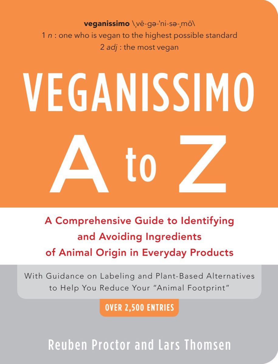 Veganissimo A to Z: A Comprehensive Guide to Identifying and Avoiding Ingredients of Animal Origin in Everyday Products