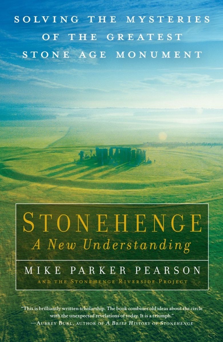 Stonehenge-A New Understanding: Solving the Mysteries of the Greatest Stone Age Monument