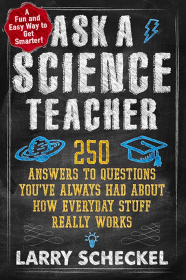 Ask a Science Teacher: How Everyday Stuff Really Works