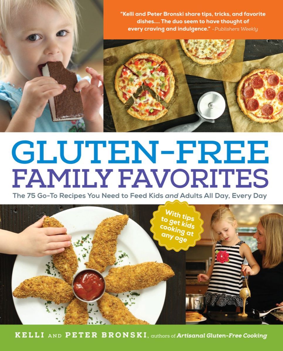 Gluten-Free Family Favorites: The 75 Go-to Recipes You Need to Feed Kids and Adults All Day, Every Day
